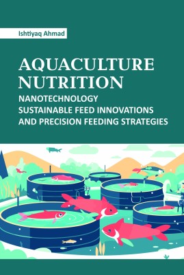 Aquaculture Nutrition: Nanotechnology Sustainable Feed Innovations and Precision Feeding Feeding Strategies