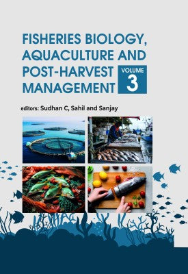 Fisheries Biology, Aquaculture and Post-Harvest Management: Volume 03
