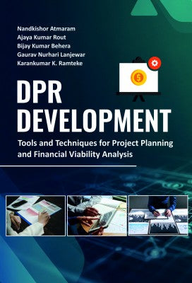DPR Development: Tools and Techniques for Project Planning and Financial Viability Analysis