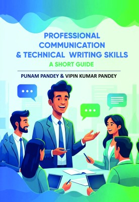 Professional Communication and Technical Writing Skills: A Short Guide