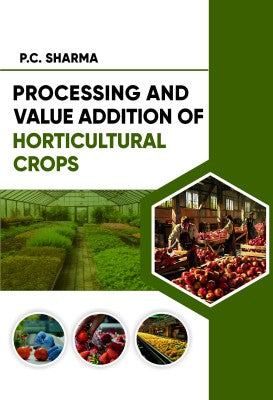 Processing and Value Addition of Horticultural Crops