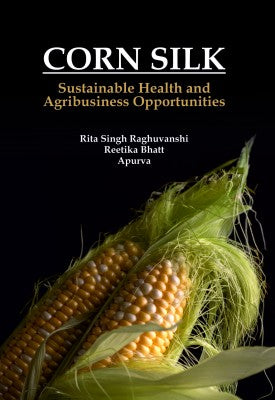 Corn Silk: Sustainable Health and Agribusiness Opportunities