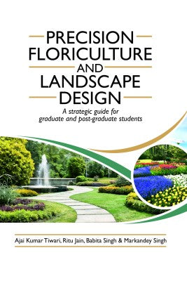 Precision Floriculture and Landscape Design: A Strategic Guide for Graduate and Post-Graduate Students