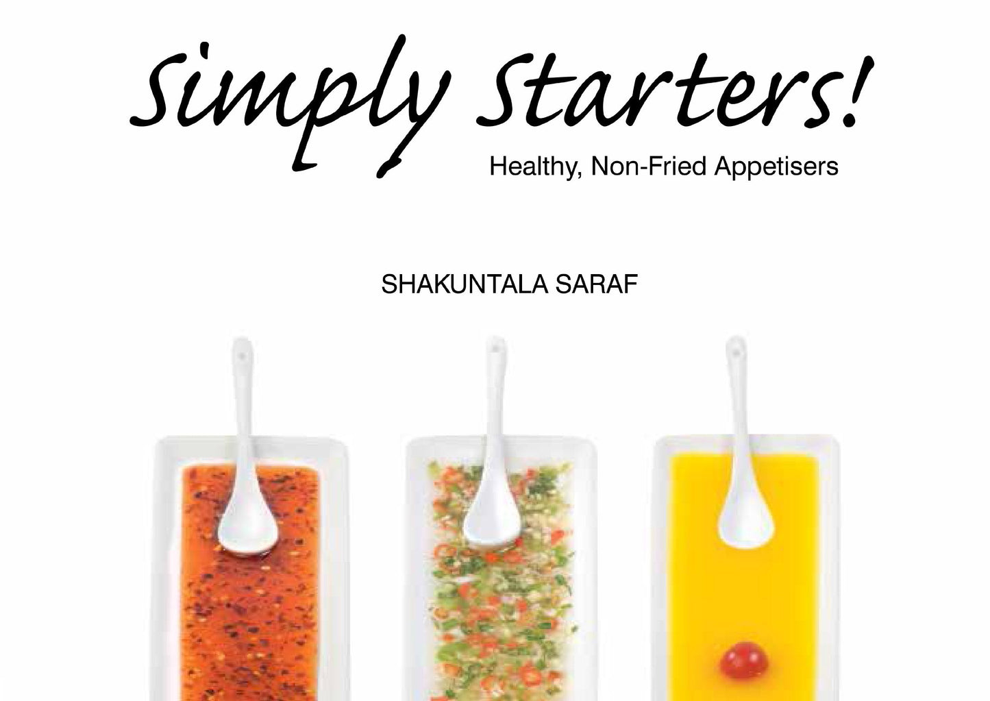 Simply Starters: Healthy, Non-Fried Appetisers