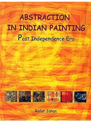 Abstraction in Indian Painting (Post Independence Era)