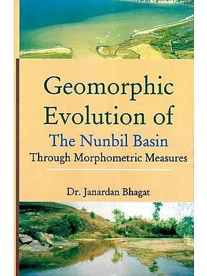 Geomorphic Evolution of The Nunbil Basin- Through Morphometric Measures