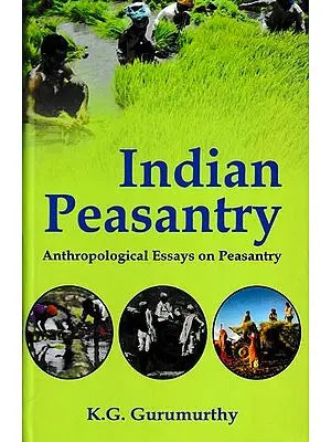 Indian Peasantry: Anthropological Essays on Peasantry