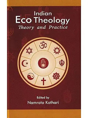 Indian Eco Theology: Theory and Practice
