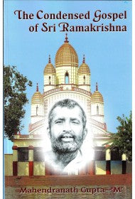 The Condensed Gospel of Sri Ramakrishna