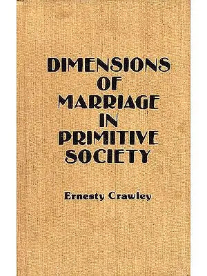 DIMENSIONS OF MARRIAGE IN PRIMITIVE SOCIETY (2 Vols.)