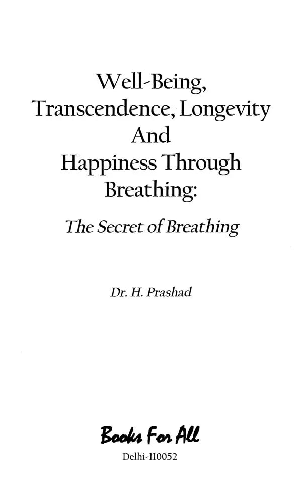 Well-Being, Transcendence, Longevity and Happiness Through Breathing (the Secret of Breathing)