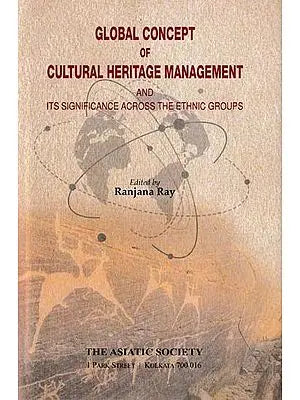 Global Concept of Cultural Heritage Management and its Significance Across the Ethnic Groups