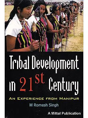 Tribal Development in 21st Century: An Experience from Manipur