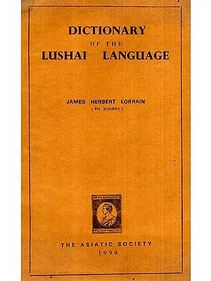 Dictionary of the Lushai Language (Lushai-Englis) (An Old And Rare Book)