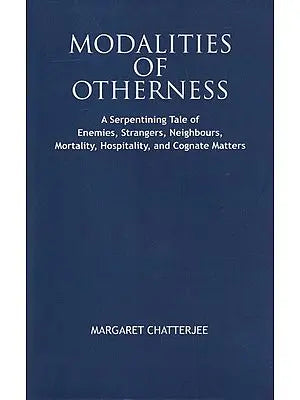 Modalities of Otherness: A Sperpentining Tale of Enemies, Strangers, Neighdurs, Mortality, Hospitality, and Cognate Matters