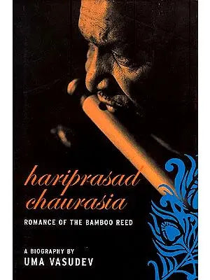 HARIPRASAD CHAURASIA: Romance of the Bamboo Reed (A Biography) (An Old and Rare Book)