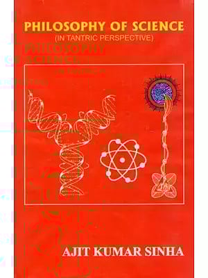 Philosophy of Science (In Tantric Perspective) By Ajit Kumar Sinha