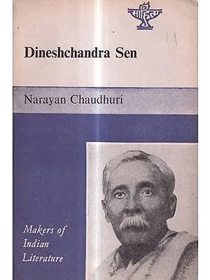 Dineshchandra Sen- Makers of Indian Literature (An Old And Rare Book)