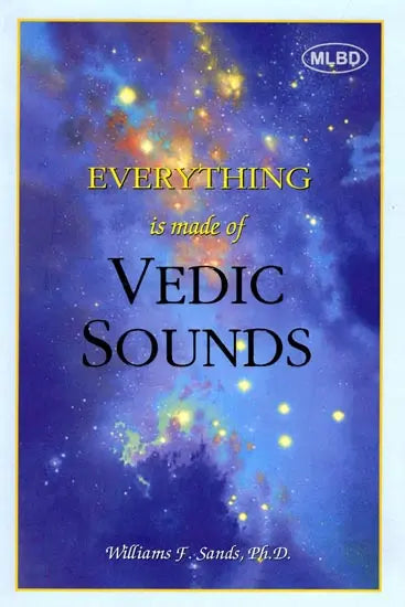 Everything is Made of Vedic Sounds