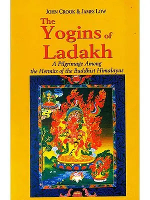 The Yogins of Ladakh (A Pilgrimage Among the Hermits of the Buddhist Himalayas)