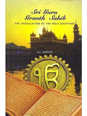 Sri Guru Granth Sahib - The Installation of The Holy Scripture