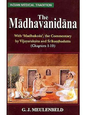 The Madhavanidana (With ‘Madhukosa’, the Commentary by Vijayaraksita and Srikanthadatta (Chapeters 1-10)