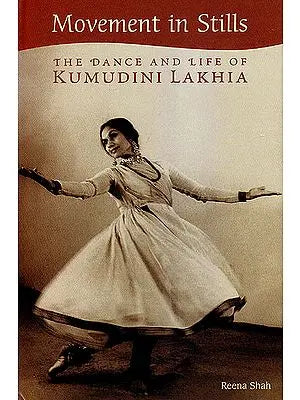 Movement in Stills: The Dance and Life of Kumudini Lakhia