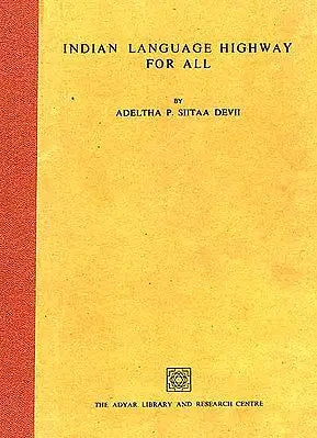 Indian Language Highway For All (A Broad 17-Language Highway Through the Mother Tongues of India and Her Neighbours: Sindh, Burma, Ceylon)