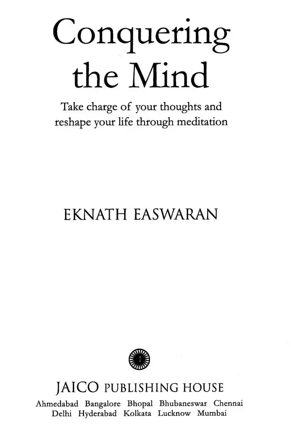 Conquering The Mind (Take Charge of Your Thoughts and Reshape Your Life Through Medition)