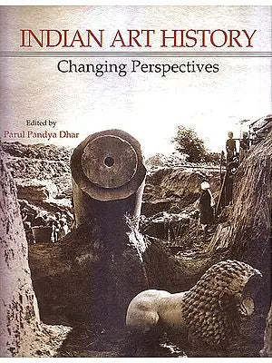 Indian Art History Changing Perspectives