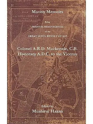 Mutiny Memoirs (Being Personal Reminiscences of The Great Sepoy Revolt Of 1857)