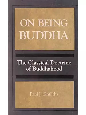 On Being Buddha (The Classical Doctrine of Buddhahood)