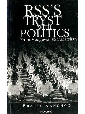 RSS’'s Tryst with Politics From Hedgewar to Sudarshan