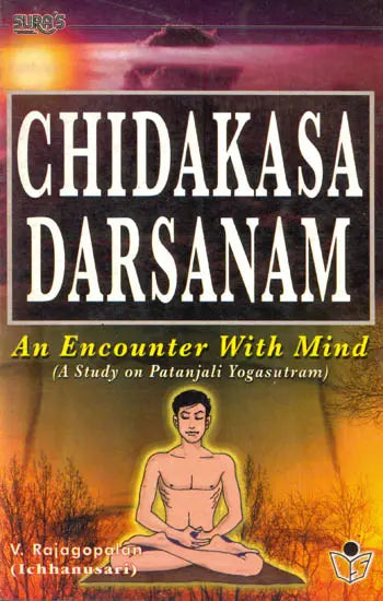 Chidakasa Darsanam : An Encounter With Mind (A Study on Patanjali Yogasutram)