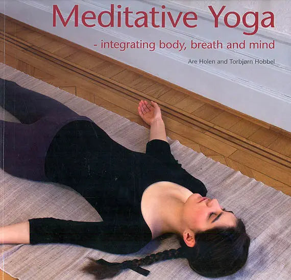 Meditative Yoga (Integrating Body, Breath and Mind)