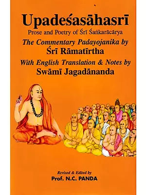 Upadesasahasari: Prose and Poetry of Sri Sankaracarya (The Commentary Padayojanika by Sri Ramatirtha)
