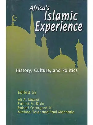 Africas Islamic Experienc (History, Culture and Politics)