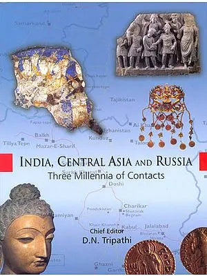 India, Central Asia and Russia (Three Millennia of Contacts)