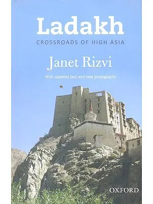 Ladakh (Cross Roads Of High Asia) With Updated Text And New Photographs