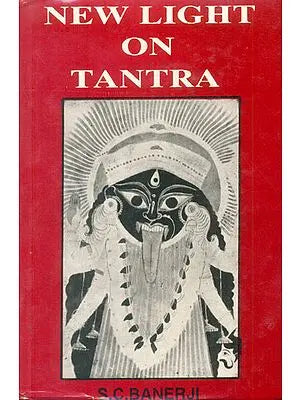 New Light on Tantra (Accounts of Some Tantras, Both Hindu and Buddhist, Alchemy in Tantra Tantric Therapy, List of Unpublished Tantras, etc.) (An Old Book)