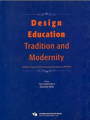 Design Education: Tradition and Modernity (Scholastic Papers from the International Conference, DETM 05)