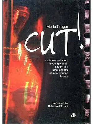 Cut - A Crime Novel about A Young Woman Caught in a Dark Chapter of Indo-German History