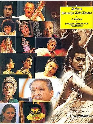 Shriram Bharatiya Kala Kendra: A History (Sumitra Charat Ram Reminisces)