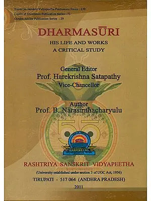 Dharmasuri (His Life and Works a Critical Study)