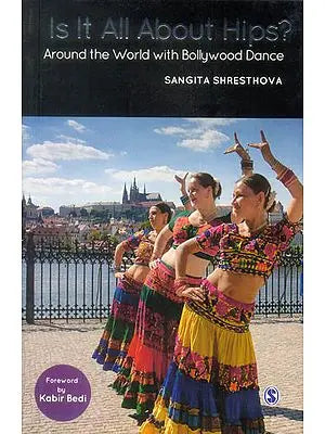 Is It All About Hips? (Around The World With Bollywood Dance)