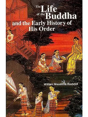 The Life of The Buddha and The Early History of His Order
