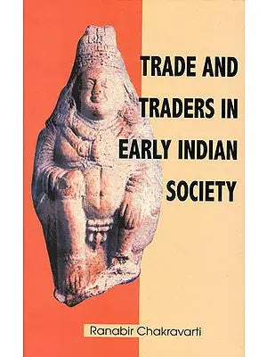 Trade and Traders in Early Indian Society