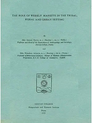 The Role of Weekly Markets in The Tribal, Rural and Urban Setting (An Old and Rare Book)