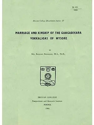 Marriage and Kinship of the Gangadikara Vokkaligas of Mysore (An Old and Rare Book)