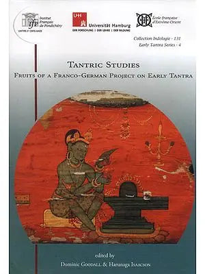 Tantric Studies (Fruits of a Franco-German Project on Early Tantra)